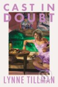 Kniha: Cast in Doubt (Lynne Tillman). Península, 2026 Kniha: Cast in Doubt (Lynne Tillman). Península, 2026