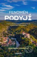 Kniha: Fenomén Podyjí (Veronika Králová). nastole, 2026 Kniha: Fenomén Podyjí (Veronika Králová). nastole, 2026