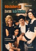 Kniha: Obsluhoval jsem kdekoho (Zdeněk Košař). nastole, 2026 Kniha: Obsluhoval jsem kdekoho (Zdeněk Košař). nastole, 2026