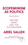 Kniha: Ecofeminism as Politics (Ariel Salleh). Zed Books, 2017 Kniha: Ecofeminism as Politics (Ariel Salleh). Zed Books, 2017