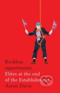 Kniha: Reckless Opportunists (Aeron Davis). Manchester University Press, 2018 Kniha: Reckless Opportunists (Aeron Davis). Manchester University Press, 2018