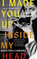 Kniha: I Made You Up Inside My Head (Marta Pérez-Carbonell). Sceptre, 2026 Kniha: I Made You Up Inside My Head (Marta Pérez-Carbonell). Sceptre, 2026