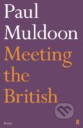 Kniha: Meeting the British (Paul Muldoon). Faber and Faber, 2019 Kniha: Meeting the British (Paul Muldoon). Faber and Faber, 2019