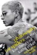 Kniha: Philosophy for Spiders (Mckenzie Wark). Duke University, 2021 Kniha: Philosophy for Spiders (Mckenzie Wark). Duke University, 2021