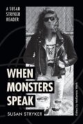 Kniha: When Monsters Speak (Susan Stryker). Duke University, 2024 Kniha: When Monsters Speak (Susan Stryker). Duke University, 2024