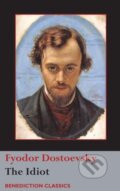 Kniha: The Idiot (Fyodor Dostoevsky). Benediction Classics, 2018 Kniha: The Idiot (Fyodor Dostoevsky). Benediction Classics, 2018