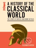 Kniha: A History of the Classical World (Elizabeth Wyse). Arcturus, 2026 Kniha: A History of the Classical World (Elizabeth Wyse). Arcturus, 2026