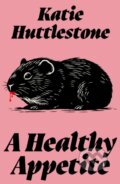 Kniha: A Healthy Appetite (Katie Huttlestone). Dead Ink Books, 2026 Kniha: A Healthy Appetite (Katie Huttlestone). Dead Ink Books, 2026
