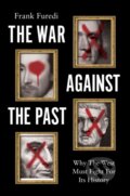 Kniha: The War Against the Past (Frank Furedi). Polity Press, 2026 Kniha: The War Against the Past (Frank Furedi). Polity Press, 2026