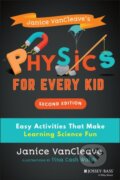 Kniha: Janice VanCleave′s Physics for Every Kid (Janice VanCleave). Jossey Bass, 2021 Kniha: Janice VanCleave′s Physics for Every Kid (Janice VanCleave). Jossey Bass, 2021