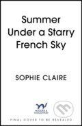 Kniha: Summer Under a Starry French Sky (Sophie Claire). Hodder Paperback, 2026 Kniha: Summer Under a Starry French Sky (Sophie Claire). Hodder Paperback, 2026