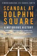 Kniha: Scandal at Dolphin Square (Daniel Smith a Simon Danczuk). The History Press, 2023 Kniha: Scandal at Dolphin Square (Daniel Smith a Simon Danczuk). The History Press, 2023