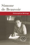 Kniha: Philosophical Writings Volume 1 (Margaret A. Simons a Simone de Beauvoir). University of Illinois, 2021 Kniha: Philosophical Writings Volume 1 (Margaret A. Simons a Simone de Beauvoir). University of Illinois, 2021