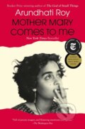 Kniha: Mother Mary Comes to Me (Arundhati Roy). Scribner, 2026 Kniha: Mother Mary Comes to Me (Arundhati Roy). Scribner, 2026