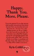 Kniha: Happy, Thank You. More, Please. (Kyla Cobbler). Brazen, 2026 Kniha: Happy, Thank You. More, Please. (Kyla Cobbler). Brazen, 2026