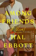 Kniha: Among Friends (Hal Ebbott). Riverhead, 2025 Kniha: Among Friends (Hal Ebbott). Riverhead, 2025