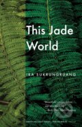 Kniha: This Jade World (Ira Sukrungruang). University of Nebraska Press, 2021 Kniha: This Jade World (Ira Sukrungruang). University of Nebraska Press, 2021