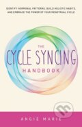 Kniha: The Cycle Syncing Handbook (Angie Marie). Ulysses, 2023 Kniha: The Cycle Syncing Handbook (Angie Marie). Ulysses, 2023