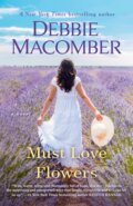 Kniha: Must Love Flowers (Debbie Macomber). Ballantine, 2024 Kniha: Must Love Flowers (Debbie Macomber). Ballantine, 2024