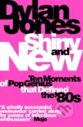Kniha: Shiny and New (Dylan Jones). White Rabbit, 2022 Kniha: Shiny and New (Dylan Jones). White Rabbit, 2022