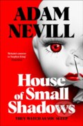 Kniha: House of Small Shadows (Adam Nevill). Tor Nightfire, 2026 Kniha: House of Small Shadows (Adam Nevill). Tor Nightfire, 2026