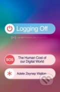 Kniha: Logging Off (Adele Zeynep Walton). Trapeze, 2025 Kniha: Logging Off (Adele Zeynep Walton). Trapeze, 2025