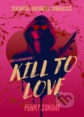 Kniha: Kill to Love (Penny Sunday). Hachette Australia, 2026 Kniha: Kill to Love (Penny Sunday). Hachette Australia, 2026