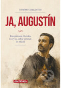 Kniha: Ja, Augustín (Primo Ciarlantini). Zachej, 2026 Kniha: Ja, Augustín (Primo Ciarlantini). Zachej, 2026