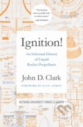 Kniha: Ignition! (John Drury Clark). , 2018 Kniha: Ignition! (John Drury Clark). , 2018