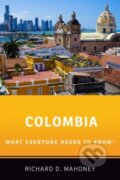 Kniha: Colombia (Richard D. Mahoney). Oxford University Press, 2020 Kniha: Colombia (Richard D. Mahoney). Oxford University Press, 2020
