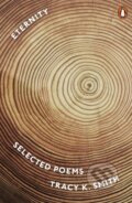 Kniha: Eternity (Tracy K. Smith). Penguin Books, 2019 Kniha: Eternity (Tracy K. Smith). Penguin Books, 2019