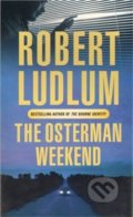 Kniha: The Osterman Weekend (Robert Ludlum). Orion, 2009 Kniha: The Osterman Weekend (Robert Ludlum). Orion, 2009