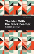 Kniha: The Man With the Black Feather (Gaston Leroux). Mint Editions, 2021 Kniha: The Man With the Black Feather (Gaston Leroux). Mint Editions, 2021