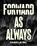 Kniha: Forward, As Always (Jake Sidwell, Jim Krueger a Olan Rogers). , 2024 Kniha: Forward, As Always (Jake Sidwell, Jim Krueger a Olan Rogers). , 2024