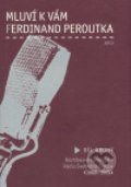 Kniha: Mluví k vám Ferdinand Peroutka 2 (Ferdinand Peroutka). Argo, 2005 Kniha: Mluví k vám Ferdinand Peroutka 2 (Ferdinand Peroutka). Argo, 2005