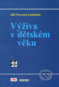 Kniha: Výživa v dětském věku (Jiří Nevoral a kolektiv). Nakladatelství H & H, 2003 Kniha: Výživa v dětském věku (Jiří Nevoral a kolektiv). Nakladatelství H & H, 2003