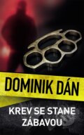 Kniha: Krev se stane zábavou (Dominik Dán). Slovart CZ, 2026 Kniha: Krev se stane zábavou (Dominik Dán). Slovart CZ, 2026