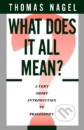 Kniha: What Does It All Mean? (Thomas Nagel). Oxford University Press, 1988 Kniha: What Does It All Mean? (Thomas Nagel). Oxford University Press, 1988