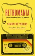Kniha: Retromania (Simon Reynolds). Faber and Faber, 2013 Kniha: Retromania (Simon Reynolds). Faber and Faber, 2013
