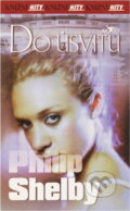 Kniha: Do úsvitu brož. (Philip Shelby). Alpress, 2004 Kniha: Do úsvitu brož. (Philip Shelby). Alpress, 2004