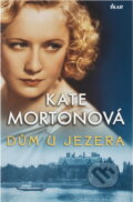 Kniha: Dům u jezera (Kate Mortonová a Mortonová Kate). Ikar CZ, 2009 Kniha: Dům u jezera (Kate Mortonová a Mortonová Kate). Ikar CZ, 2009