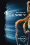 Kniha: Éjjel-nappal víz (Mária Modrovich). Womanpress, 2026 Kniha: Éjjel-nappal víz (Mária Modrovich). Womanpress, 2026