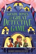 Kniha: Grady Jones and the Great Detective Game (Kerry Douglas Dye). Aladdin, 2026 Kniha: Grady Jones and the Great Detective Game (Kerry Douglas Dye). Aladdin, 2026