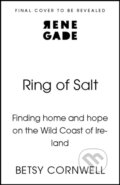 Kniha: Ring of Salt: Finding home and hope on the Wild Coast of Ireland (Betsy Cornwell). Renegade, 2025 Kniha: Ring of Salt: Finding home and hope on the Wild Coast of Ireland (Betsy Cornwell). Renegade, 2025