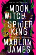 Kniha: Moon Witch, Spider King (Marlon James). , 1900 Kniha: Moon Witch, Spider King (Marlon James). , 1900