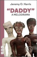 Kniha: "Daddy": A Melodrama (Jeremy O. Harris). Nick Hern Books, 2022 Kniha: "Daddy": A Melodrama (Jeremy O. Harris). Nick Hern Books, 2022