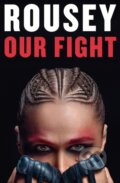 Kniha: Our Fight (Ronda Rousey). Grand Central Publishing, 2025 Kniha: Our Fight (Ronda Rousey). Grand Central Publishing, 2025