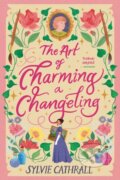 Kniha: The Art of Charming a Changeling (Sylvie Cathrall). Orbit, 2026 Kniha: The Art of Charming a Changeling (Sylvie Cathrall). Orbit, 2026