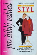 Kniha: Módní styl pro štíhlý vzhled (Carol Spenserová a C. Spenserová). Ikar CZ, 2000 Kniha: Módní styl pro štíhlý vzhled (Carol Spenserová a C. Spenserová). Ikar CZ, 2000