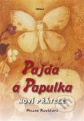 Kniha: Pajda a Papulka: Noví přátelé (Milena Kovářová). Fabula, 2012 Kniha: Pajda a Papulka: Noví přátelé (Milena Kovářová). Fabula, 2012